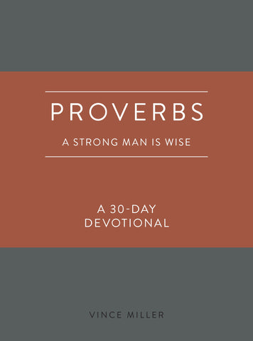 Proverbs: A Strong Man Is Wise (30-Day Devotional) – Biblical Strength and Wisdom for Godly Men