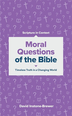 Moral Questions of the Bible: Timeless Truth in a Changing World (Scripture in Context Series)