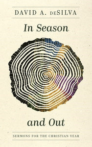 In Season and Out: Sermons for the Christian Year