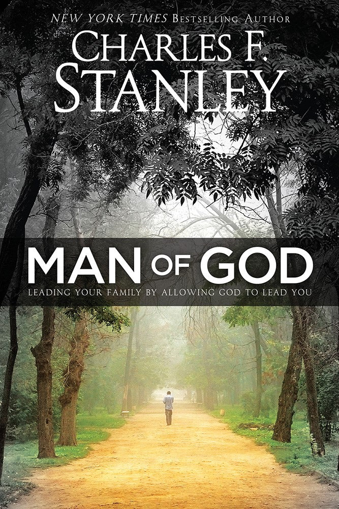 Man of God: Leading Your Family by Allowing God to Lead You