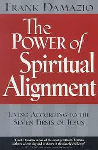 Power of Spiritual Alignment: Living According to the Seven Firsts of Jesus