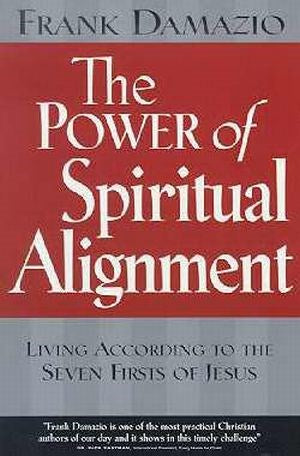 Power of Spiritual Alignment: Living According to the Seven Firsts of Jesus