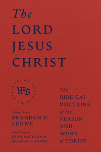 The Lord Jesus Christ by Crowe Brandon D