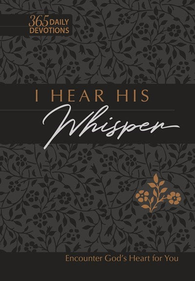 I Hear His Whisper Faux Leather: Encounter God's Heart for You - 365 Daily Devotions