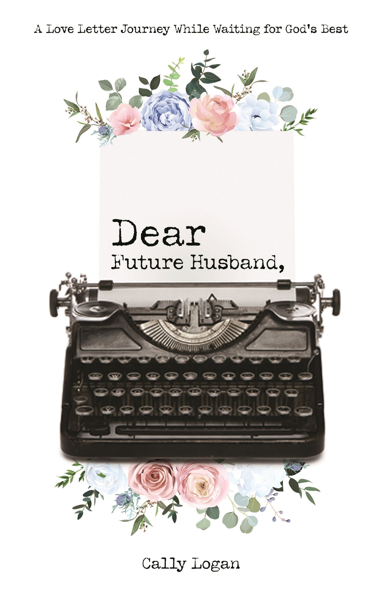 Dear Future Husband by Logan Cally