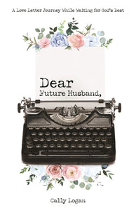 Dear Future Husband by Logan Cally