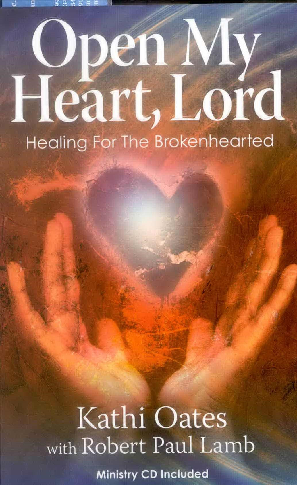 Open My Heart, Lord: Healing For The Broken Hearted (with free Ministry CD included)