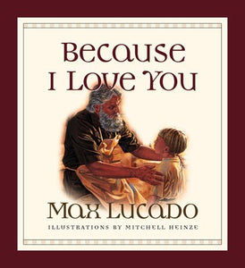 Because I Love You: A Touching Tale of God's Love and Protection by Max Lucado (Board Book)